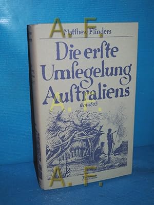 Bild des Verkufers fr Die erste Umsegelung Australiens : 1801 - 1803. Nach d. 1. dt. Ausg. von Ferdinand Gtze neu hrsg. von Wolf-Dieter Grn / Alte abenteuerliche Reiseberichte zum Verkauf von Antiquarische Fundgrube e.U.