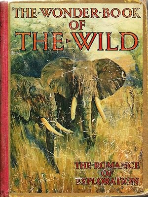 Bild des Verkufers fr The Wonder Book of the Wild. The Romance of Exploration and Big Game Stalking zum Verkauf von Cameron House Books