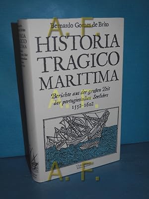 Bild des Verkufers fr Histria trgico-martima : Berichte aus d. grossen Zeit d. portug. Seefahrt 1552 - 1602. Bernardo Gomes de Brito. Aus d. Portug. d. 16. Jh. bertr. u. hrsg. von Johannes Pgl / Alte abenteuerliche Reiseberichte zum Verkauf von Antiquarische Fundgrube e.U.