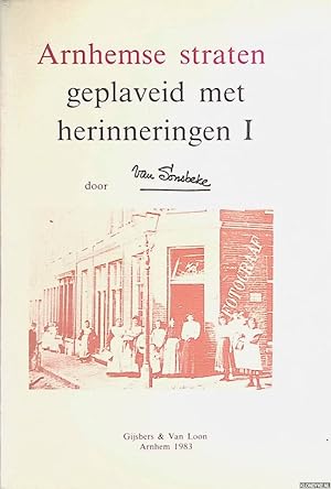 Seller image for Arnhemse straten geplaveid met herinneringen (deel I) door van Sonsbeke (Willem Karel van Loon) for sale by Klondyke