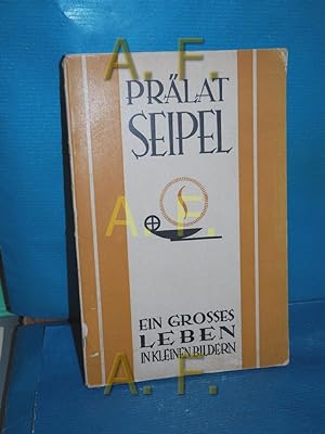 Imagen del vendedor de Prlat Dr. Ignaz Seipel : Ein grosses Leben in kleinen Bildern a la venta por Antiquarische Fundgrube e.U.