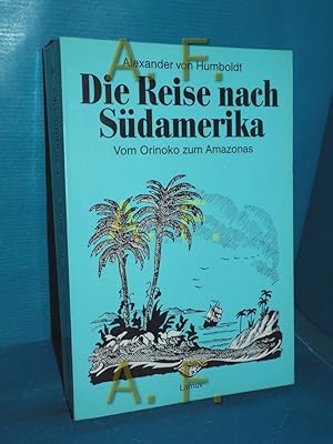 Bild des Verkufers fr Die Reise nach Sdamerika : vom Orinoko zum Amazonas. Alexander von Humboldt. Nach der bers. von Hermann Hauff. Bearb. u. hrsg. von Jrgen Starbatty / Lamuv Taschenbuch , 94 zum Verkauf von Antiquarische Fundgrube e.U.