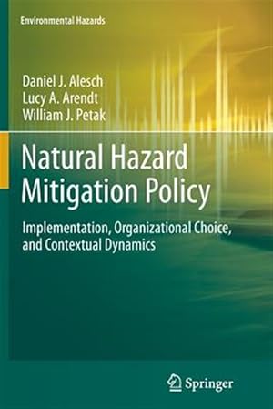 Seller image for Natural Hazard Mitigation Policy : Implementation, Organizational Choice, and Contextual Dynamics for sale by GreatBookPricesUK