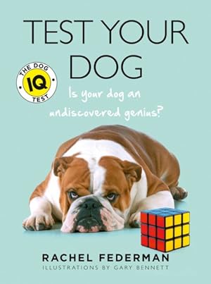Image du vendeur pour Test Your Dog : Is Your Dog an Undiscovered Genius? mis en vente par GreatBookPrices