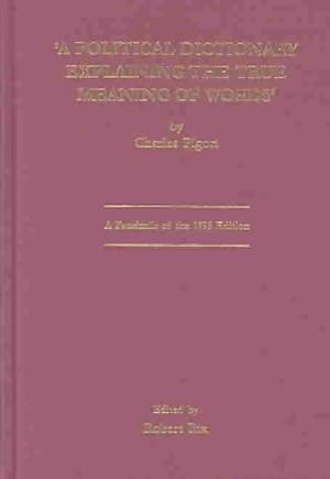 Seller image for Political Dictionary Explaining the True Meaning of Words by Charles Pigott : A Facsimile of the 1795 Edition for sale by GreatBookPricesUK