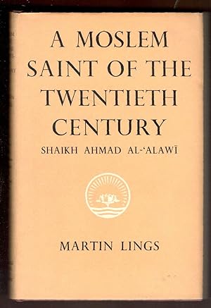 A moslem Saint of the Twentieth Century. Shaikh Ahmad al Alawi. His spiritual heritage and legacy