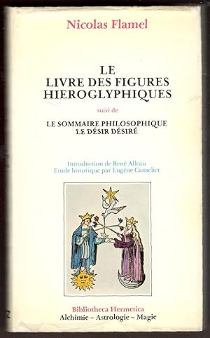 Le livre des figures hieroglyphiques. Suivi de: Le sommaire philosophique - Le désir désiré