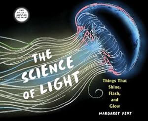 Bild des Verkufers fr The Science of Light : Things That Shine, Flash, and Glow zum Verkauf von Smartbuy