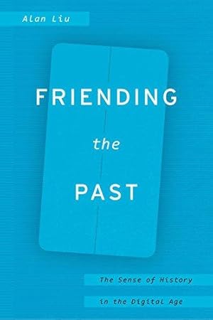 Image du vendeur pour Friending the Past: The Sense of History in the Digital Age mis en vente par WeBuyBooks