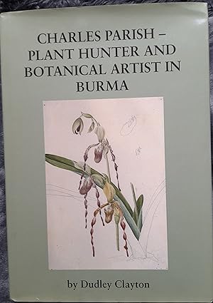 Immagine del venditore per Charles Parish - Plant Hunter and Botanical Artist in Burma. venduto da Nikki Green Books