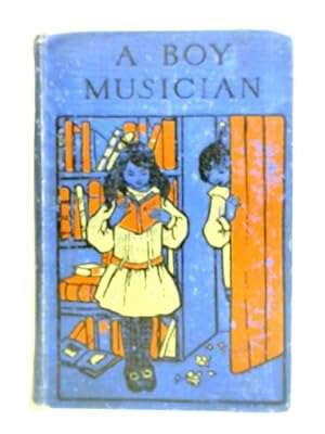 Seller image for A Boy Musician: Or The Young Days of Mozart for sale by World of Rare Books