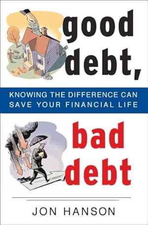 Image du vendeur pour Good Debt, Bad Debt : Knowing The Difference Can Save Your Financial Life mis en vente par GreatBookPrices