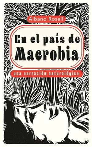 Seller image for En el pas de macrobia : una narracin naturolgica / Albano Rosell. for sale by Iberoamericana, Librera