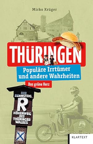 Thüringen: Populäre Irrtümer und andere Wahrheiten (Irrtümer und Wahrheiten) Populäre Irrtümer un...