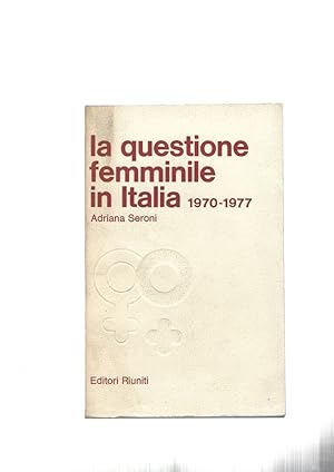 Immagine del venditore per LA QUESTIONE FEMMINILE IN ITALIA 1970-1977 venduto da librisaggi