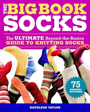 Seller image for Big Book of Socks : The Ultimate Beyond-the-Basics Guide to Knitting Socks for sale by GreatBookPrices