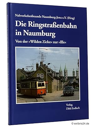 Bild des Verkufers fr Die Ringstraenbahn in Naumburg : Von der Wilden Zicke zur Ille zum Verkauf von exlibris24 Versandantiquariat
