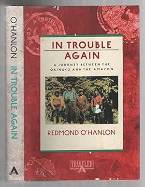 Seller image for In Trouble Again: A Journey Between the Orinoco and the Amazon for sale by Reliant Bookstore
