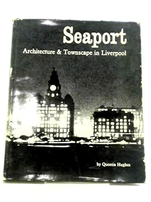 Bild des Verkufers fr Seaport: Architecture and Townscape of Liverpool zum Verkauf von World of Rare Books