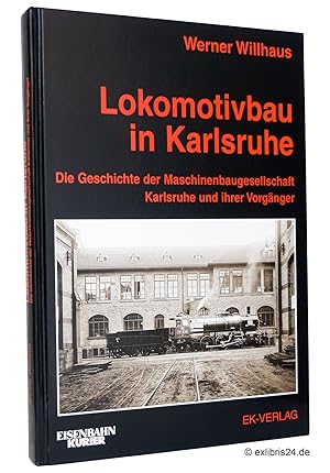 Bild des Verkufers fr Lokomotivbau in Karlsruhe : Die Geschichte der Maschinenbaugesellschaft Karlsruhe und ihrer Vorgnger zum Verkauf von exlibris24 Versandantiquariat