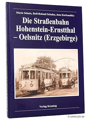 Bild des Verkufers fr Die Straenbahn Hohenstein-Ernstthal - Oelsnitz (Erzgebirge) zum Verkauf von exlibris24 Versandantiquariat