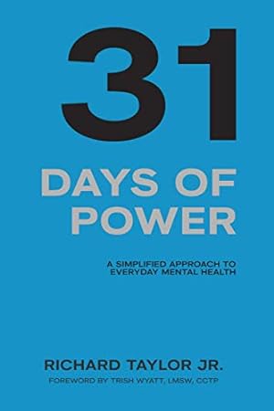 Imagen del vendedor de 31 Days of Power: A Simplified Approach To Everyday Mental Health a la venta por Reliant Bookstore