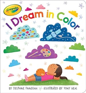 Image du vendeur pour I Dream in Color (Crayola) mis en vente par Reliant Bookstore