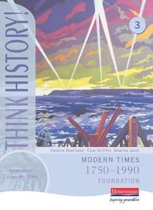 Seller image for Think History: Modern Times 1750-1990 Foundation Pupil Book 3 for sale by WeBuyBooks