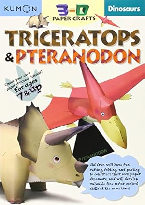 Bild des Verkufers fr Dinosaurs: Triceratops & Pteranodon (Kumon 3-d Paper Crafts) zum Verkauf von WeBuyBooks