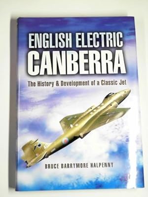 Image du vendeur pour English Electric Canberra: the history and development of a classic jet mis en vente par Cotswold Internet Books
