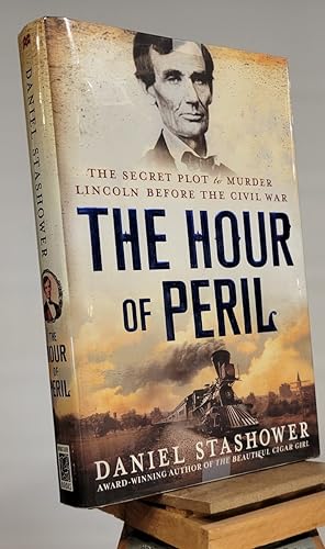 Seller image for The Hour of Peril: The Secret Plot to Murder Lincoln Before the Civil War for sale by Henniker Book Farm and Gifts