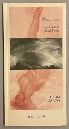 Seller image for Etant donn: Le Chemin de la Dame. Pietro Sarto Peintures, aquarelles, estampes. Anagrammes. for sale by Le Cabinet d'Amateur