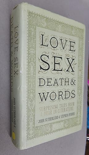 Imagen del vendedor de Love Sex Death & Words Surprising Tales from a Year in Literature a la venta por Baggins Book Bazaar Ltd