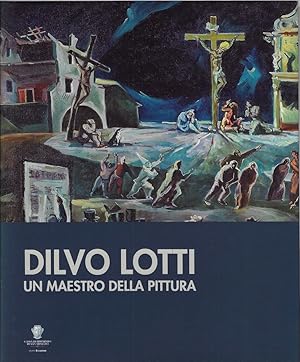 Immagine del venditore per Dilvo Lotti : un maestro della pittura venduto da Romanord