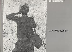 Like a One-Eyed Cat: Photographs by Lee Friedlander : 1956-1987