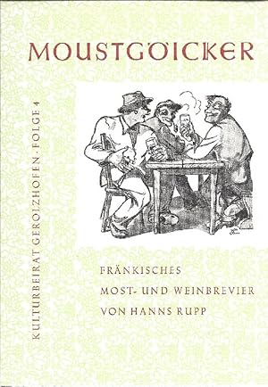 Imagen del vendedor de Moustgicker. Frnkisches Most- und Weinbrevier. a la venta por Antiquariat Lcke, Einzelunternehmung