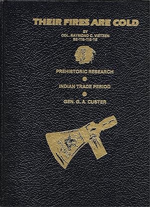 Image du vendeur pour THEIR FIRES ARE COLD Prehistoric Research, Indian Trade, General G. A. Custer. mis en vente par Bookseller, Inc.