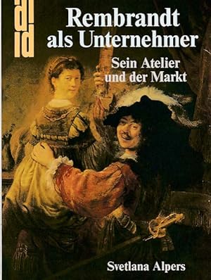 Bild des Verkäufers für Rembrandt als Unternehmer. Sein Atelier und der Markt. zum Verkauf von Antiquariat Querido - Frank Hermann