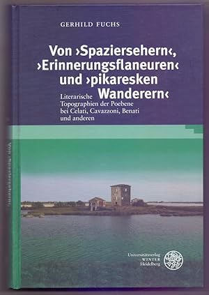 Von `Spaziersehern`, `Erinnerungsflaneuren` und `pikaresken Wanderern`: Literarische Topographien...