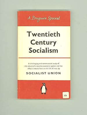 Twentieth Century Socialism - The Economy of Tomorrow by Socialist Union (UK) - A Penguin Special...