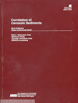 Seller image for Correlation of Cenozoic Sediments; Gulf of Mexico, Outer Continental Shelf - Part I: Galveston Area, Offshore Texas through Vermilion Area, Offshore Louisiana (OCS Report MMS 87-0026) + Geophysical Cross Sections and Plates in Publisher's Slipcase for sale by Whiting Books