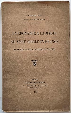 Bild des Verkufers fr La croyance  la magie au XVIIIme sicle en France dans les contes, romans & traits zum Verkauf von Librairie Lis Tes Ratures