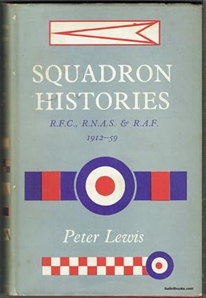 Squadron Histories: R.F.C., R.N.A.S. & R.A.F 1912-59