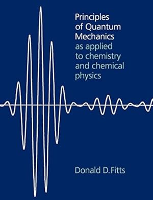 Image du vendeur pour Principles of Quantum Mechanics: As Applied to Chemistry and Chemical Physics mis en vente par ZBK Books