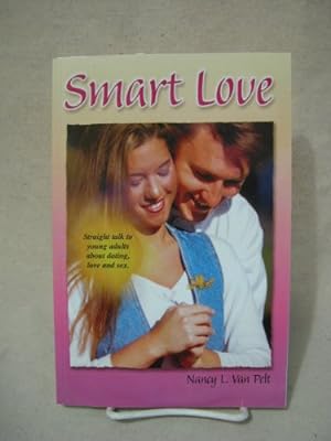 Immagine del venditore per Smart Love: Straight Talk to Young Adults about Dating, Love, and Sex venduto da ZBK Books