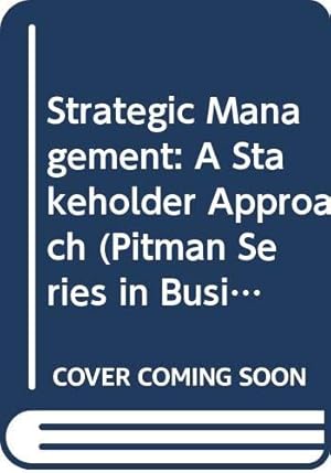 Image du vendeur pour Strategic Management: A Stakeholder Approach (Pitman Series in Business and Public Policy) mis en vente par ZBK Books