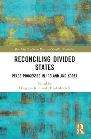 Seller image for Reconciling Divided States : Peace Processes in Ireland and Korea for sale by AHA-BUCH GmbH