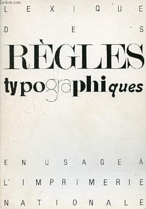 Image du vendeur pour Lexique des rgles typographiques en usage  l'imprimerie nationale. mis en vente par Le-Livre