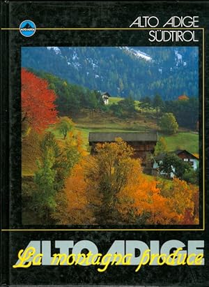 Immagine del venditore per Alto Adige: la montagna produce. venduto da Studio Bibliografico Adige