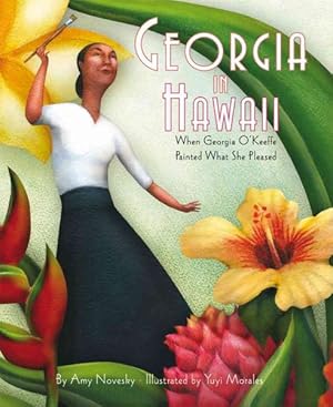 Bild des Verkufers fr Georgia in Hawaii : When Georgia O'Keeffe Painted What She Pleased zum Verkauf von GreatBookPrices